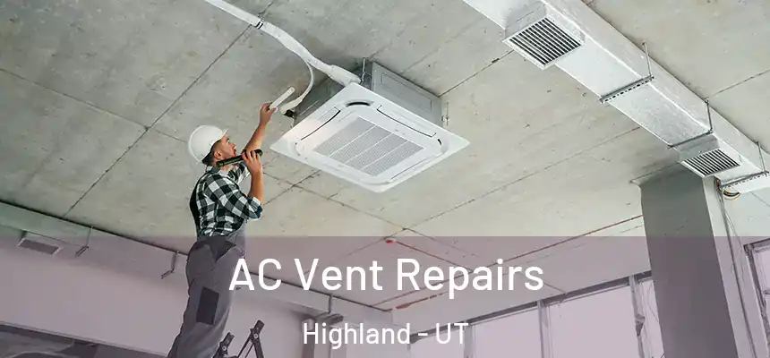  AC Vent Repairs Highland - UT