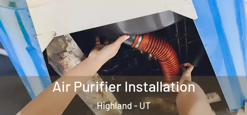  Air Purifier Installation Highland - UT