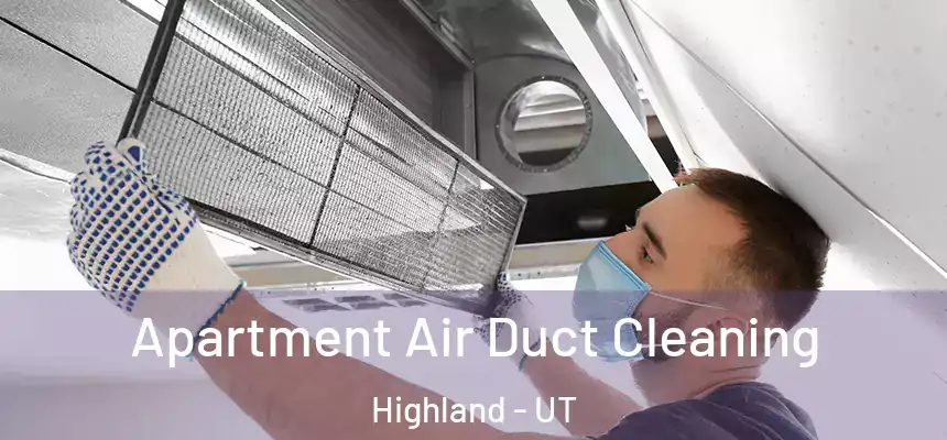 Apartment Air Duct Cleaning Highland - UT