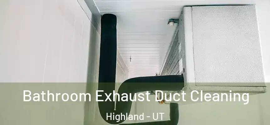 Bathroom Exhaust Duct Cleaning Highland - UT