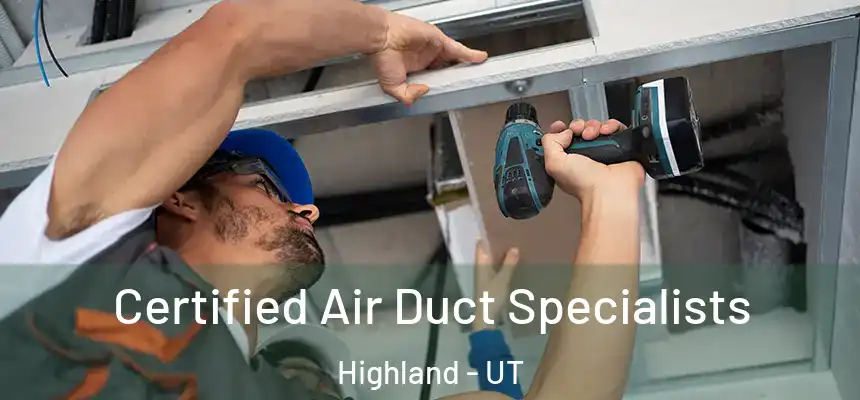 Certified Air Duct Specialists Highland - UT