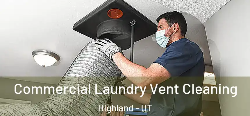  Commercial Laundry Vent Cleaning Highland - UT