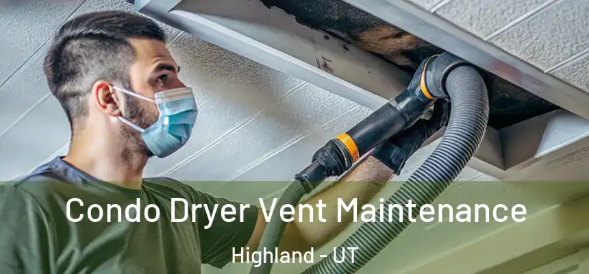Condo Dryer Vent Maintenance Highland - UT