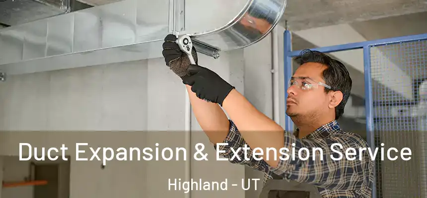 Duct Expansion & Extension Service Highland - UT