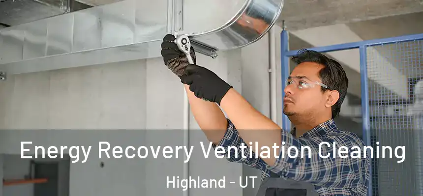Energy Recovery Ventilation Cleaning Highland - UT