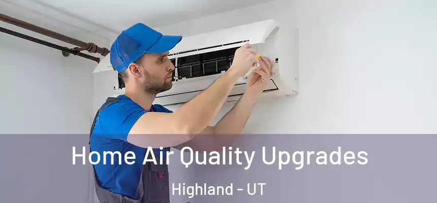 Home Air Quality Upgrades Highland - UT