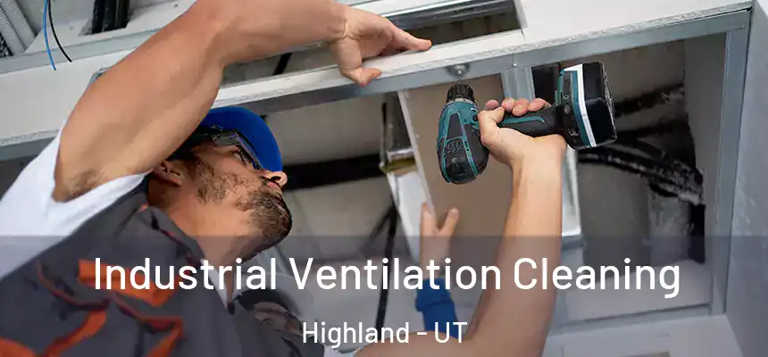  Industrial Ventilation Cleaning Highland - UT