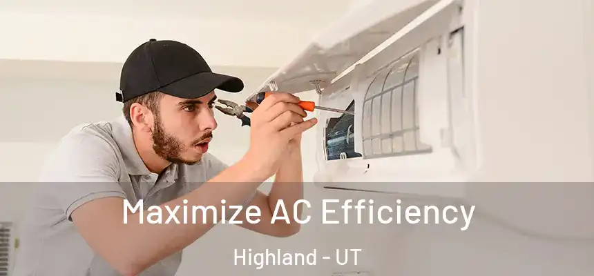 Maximize AC Efficiency Highland - UT