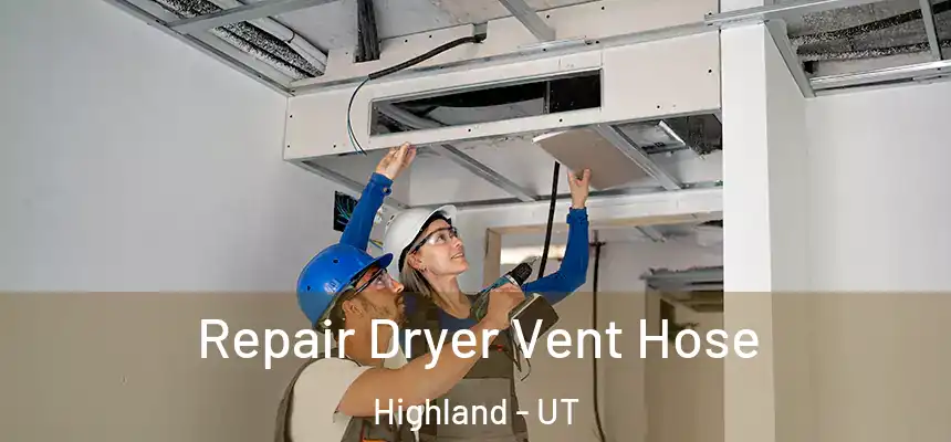 Repair Dryer Vent Hose Highland - UT