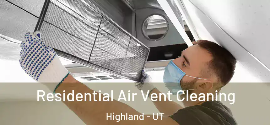 Residential Air Vent Cleaning Highland - UT